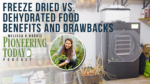 EP: 395 - Freeze Drying vs Dehydrating