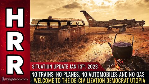 Situation Update, 1/13/23 - No trains, no planes, no automobiles and NO GAS...