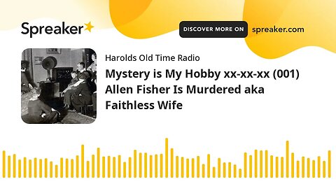 Mystery is My Hobby xx-xx-xx (001) Allen Fisher Is Murdered aka Faithless Wife