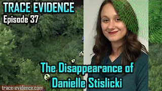 037 - The Disappearance of Danielle Stislicki