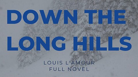 Down The Long Hills Full Novel by Louis L'Amour