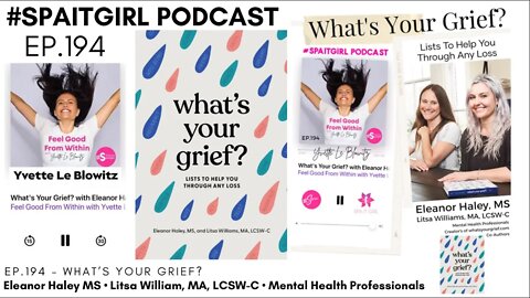 What's Your Grief? w/Eleanor Haley & Litsa Williams #spaitgirlpodcast #grief #mentalhealth #podcast