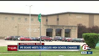 IPS board meets to discuss high school changes