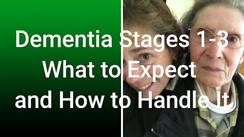 Dementia: Stages 1-3: What to Expect and How to Handle it