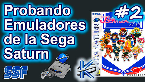 Probando Emuladores de la Sega Saturn #2 (Kronos, configuración básica, 2024)