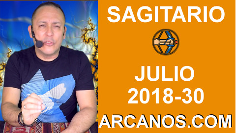 HOROSCOPO SAGITARIO-Semana 2018-30-Del 22 al 28 de julio de 2018-ARCANOS.COM