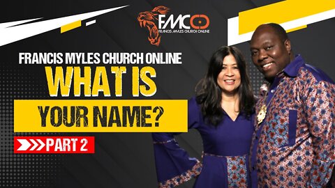 What is Your Name Part 2 | FMCO Sunday Service | Dr. Francis & Carmela Myles