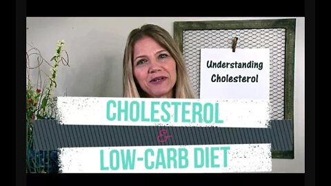 Understanding Cholesterol & Low Carb Diet