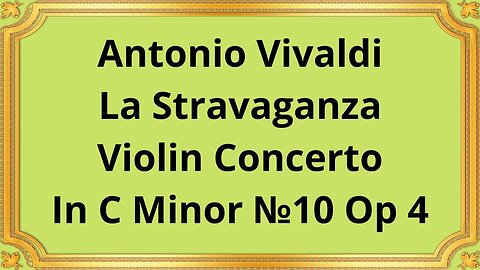 Antonio Vivaldi La Stravaganza Violin Concerto In C Minor №10 Op 4