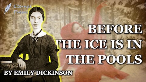 Before The Ice Is In The Pools - Emily Dickinson | Eternal Poems