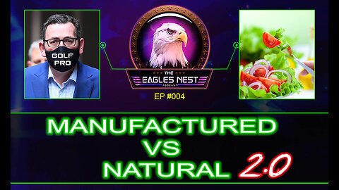 MANUFACTURED vs NATURAL 2.0 - EAGLES NEST PODCAST #004