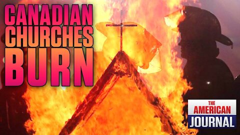 Media Ignores Multiple Church Burnings In Canada