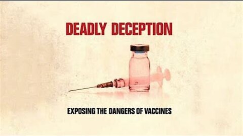 💉🛑 2021 Documentary ~ Deadly Deception: Exposing the Dangers of Vaccines (Childhood/Military/Flu vaccines)