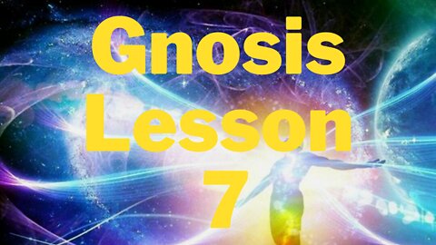 Gnosis Lesson 7, 3 Factors of Consciousness Revolution