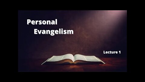 The Reason to Share the Greatest Gift - Personal Evangelism Lecture 1