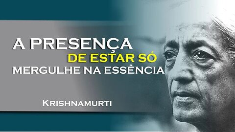 A presença única do estar só encontre se consigo mesmo!, DEZEMBRO, KRISHNAMURTI