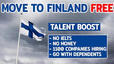 MOVE TO FINLAND IN 14 DAYS | FINLAND TALENT BOOST PROGRAMME FINLAND WORK PERMIT 2023 ITSA2ZSERVICEZ