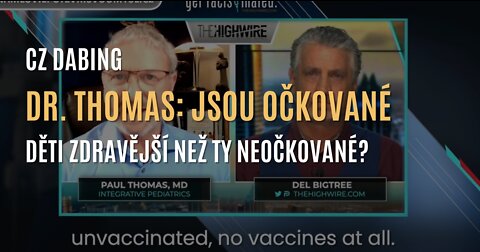 Dr. Paul Thomas - Jsou očkované děti zdravější než ty neočkované? (CZ DABING)