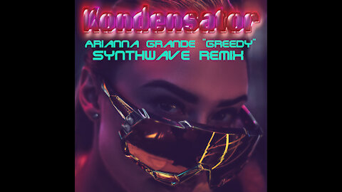 Arianna Grande - Greedy ( Kondensator Synthwave Bootleg Remix ) Retrowave / House / EDM