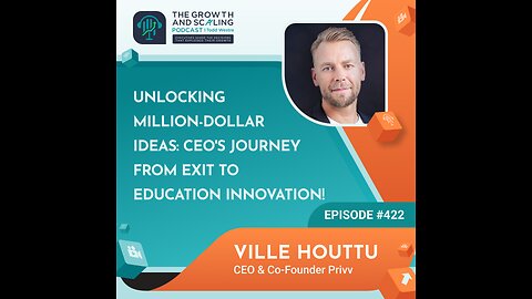Ep#422 Ville Houttu: Unlocking Million-Dollar Ideas: CEO's Journey from Exit to Education Innovation