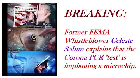 FEMA Whistleblower Celeste Solum explains that the Corona PCR "test" is implanting a microchip.