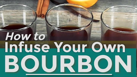 DIY Infused Bourbon, 3 Ways