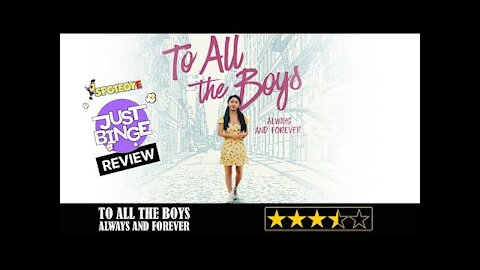 To All The Boys Always And Forever Review | Just Binge Review | SpotboyE