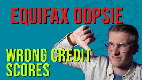 Equifax Incorrectly Lowered Credit Scores of Their Clients