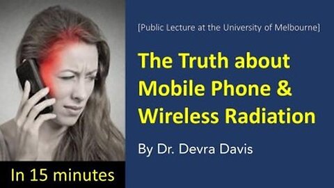 The Truth About Mobile Phone And Wireless Radiation -- Dr Devra Davis