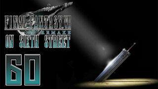 Final Fantasy VII Remake on 6th Street Part 60