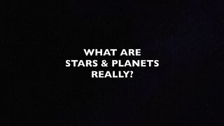 WHAT ARE STARS AND PLANETS REALLY?