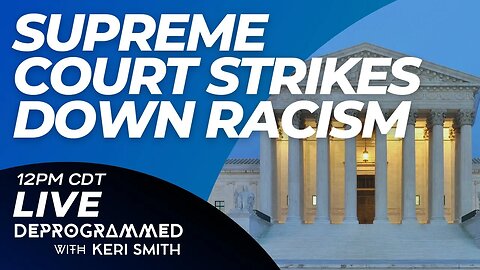 LIVE Kerfefe Break - Supreme Court Strikes Down Racism - with Keri Smith and Mystery Chris
