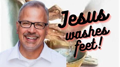 HE WASHES FEET! WASH ONE ANOTHER'S FEET!