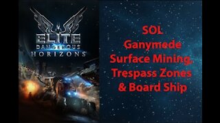 Elite Dangerous: Permit - SOL - Ganymede - Surface Mining, Trespass Zones & BoardShip - [00011]