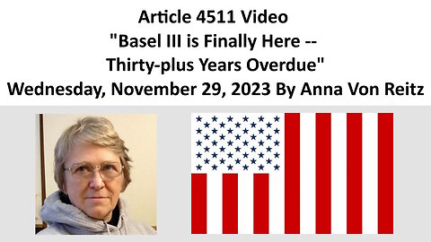 Article 4511 Video - Basel III is Finally Here -- Thirty-plus Years Overdue By Anna Von Reitz