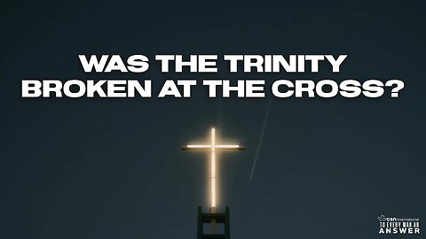 Was the Trinity Broken at the Cross?
