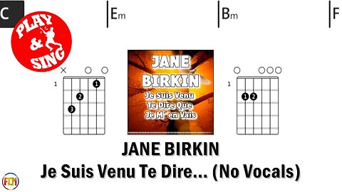JANE BIRKIN Je Suis Venu Te Dire Que Je M´en Vais FCN GUITAR CHORDS & LYRICS NO VOCALS
