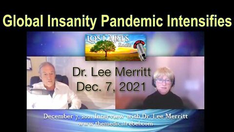 Global Insanity Pandemic Intensifies - Dr. Lee Merritt on Lost Arts Radio, Dec. 7, 2021