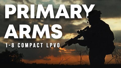 The smallest 1-8 LPVO in the market! Primary Arms 1-8 PLX Compact LPVO