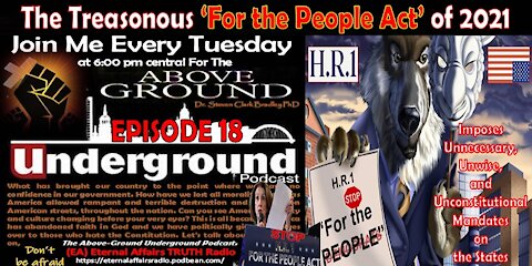 The Above-Ground Underground Podcast - HR 1, The Treasonous ‘For the People Act of 2021’