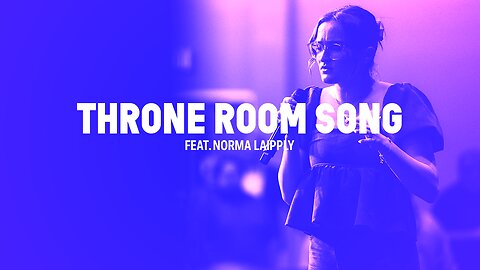 Throne Room Song (LIVE) - Norma Laipply