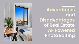 Advantages and Disadvantages of Real Estate AI-Powered Photo Editing