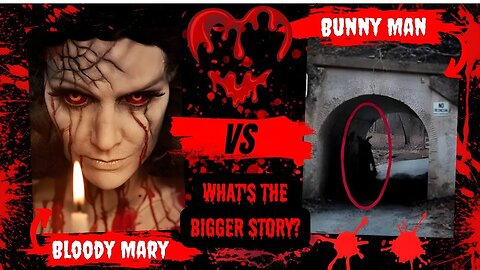 Bloody Mary vs Bunny Man | What's The Bigger Story?