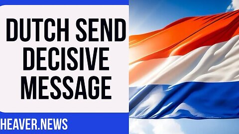 Dutch Voters Send ASTONISHING Message