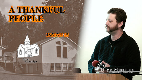 11.19.23 - A Thankful People - Isaiah 12