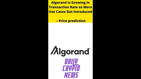 Algorand is Growing in Transaction Rate as More Use Cases Get Introduced – Price prediction
