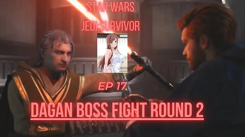 Star Wars:Jedi Survivor Ep 17 Cal Kestis vs Dagan Gera Round 2!!!