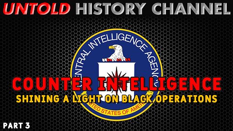 Counter-Intelligence: Shining a Light on Black Operations | Part 3