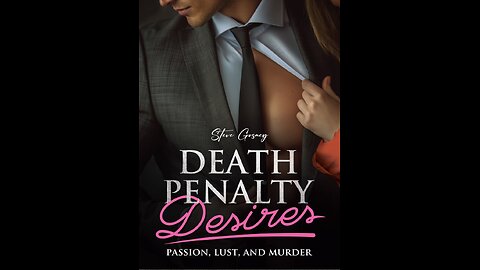 Last Chance! Death Penalty Desires: Passion, Lust, and Murder!