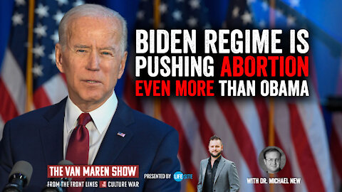 Pro-life scholar: Biden regime is pushing abortion even more than Obama